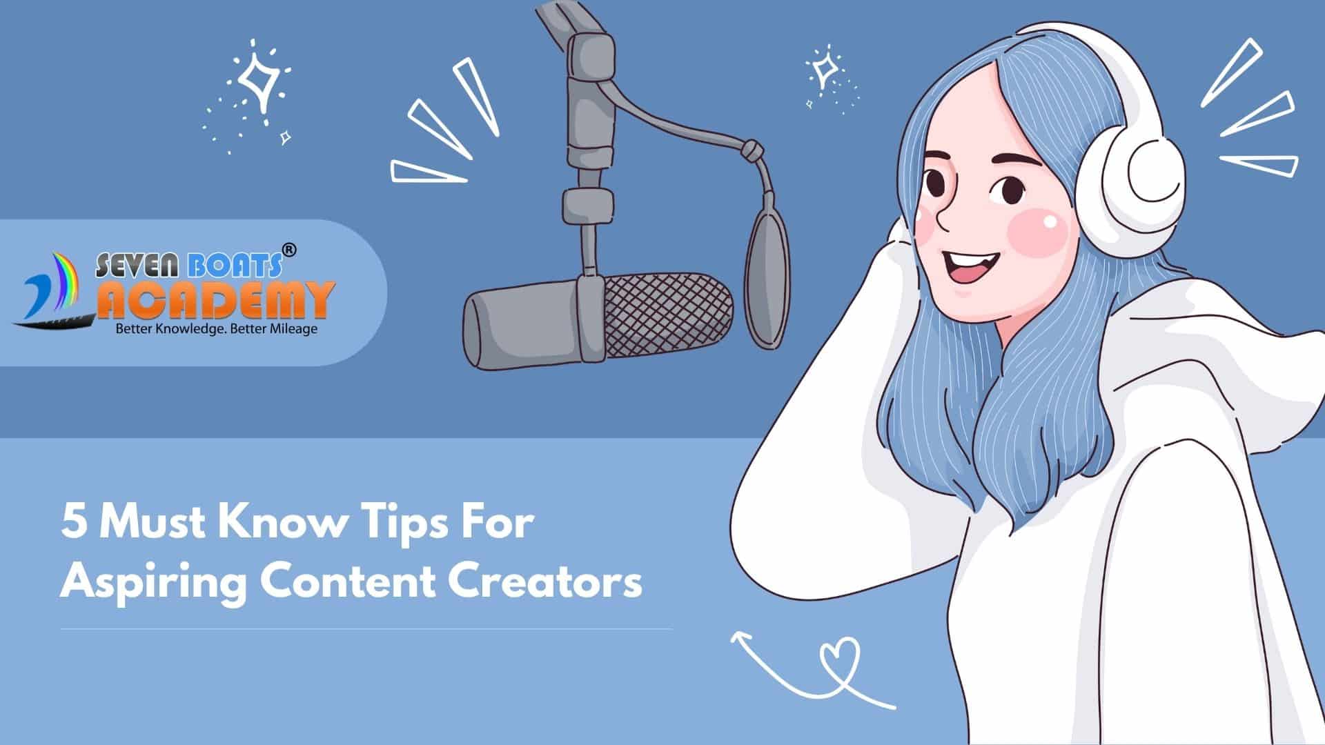 5 Must Know Tips For Aspiring Content Creators Seven Boats Academy 5 Must Know Tips For Aspiring Content Creators Seven Boats Academy