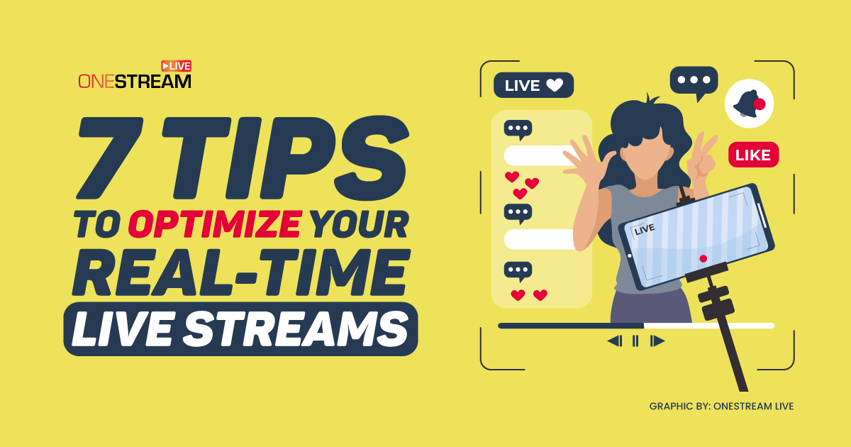 7 Tips To Optimize Your Real Time Live Streams 7 Tips To Optimize Your Real Time Live Streams