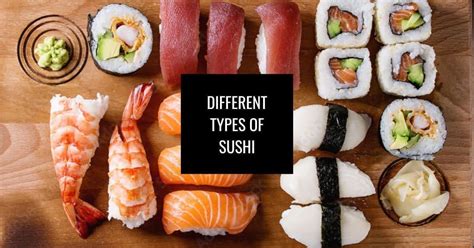 A Guide To Different Types Of Sushi Foodie And Wine A Guide To Different Types Of Sushi Foodie And Wine