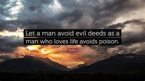 Buddha Quote Let A Man Avoid Evil Deeds As A Man Who Loves Life Buddha Quote Let A Man Avoid Evil Deeds As A Man Who Loves Life