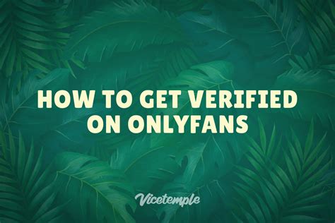 Onlyfans Verification How To Get Verified On Onlyfans Vicetemple Onlyfans Verification How To Get Verified On Onlyfans Vicetemple