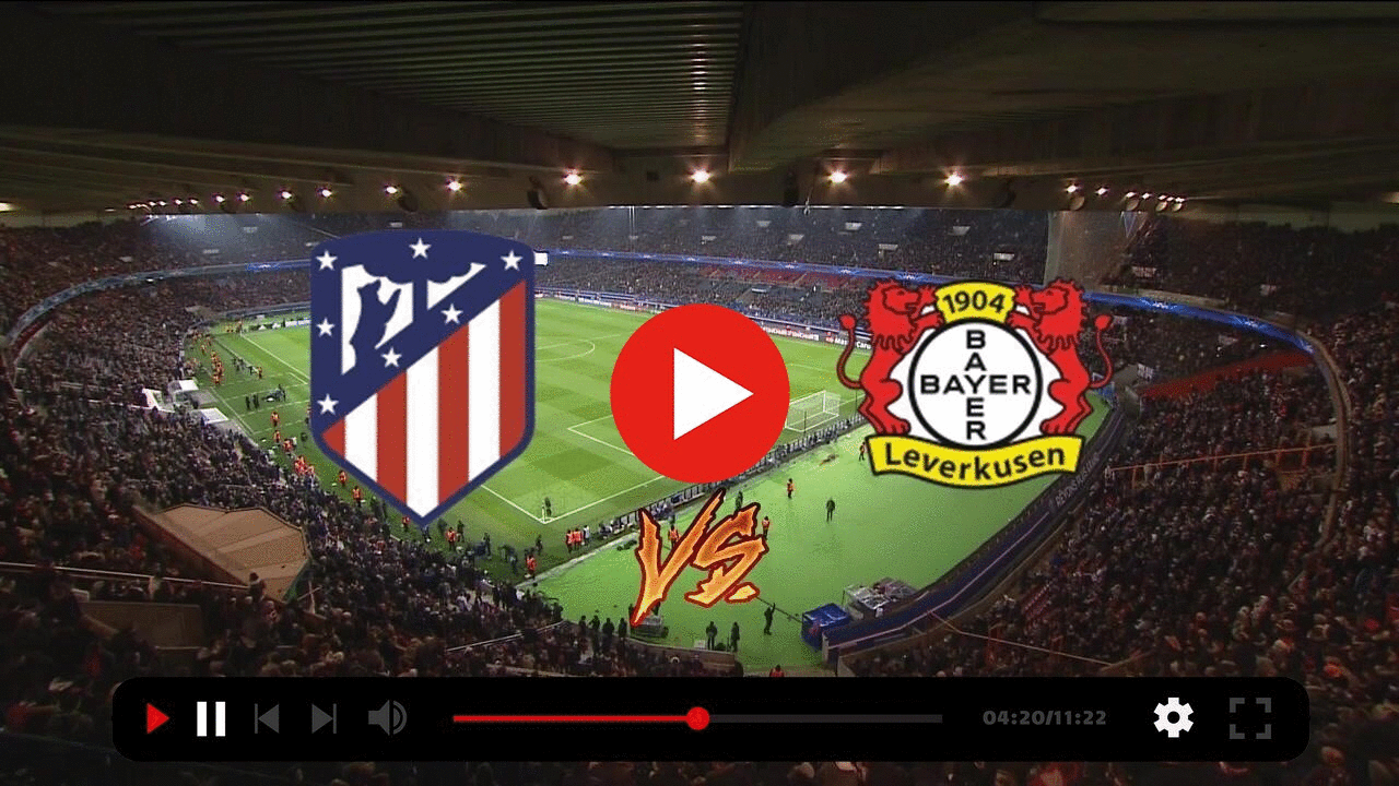 Teilnehmer: Atlético Madrid Gegen Bayer 04 Leverkusen