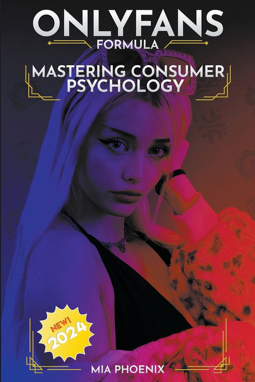 The Onlyfans Formula Mastering Consumer Psychology For Unstoppable The Onlyfans Formula Mastering Consumer Psychology For Unstoppable